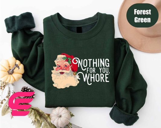Nothing For You Whore Sweatshirt